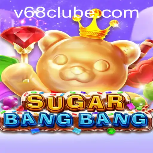 Descubra o Mundo de SUGARBANGBANG: Um Jogo Inovador com V68.COM